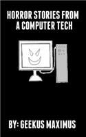 Horror Stories From A Computer Tech: (English)