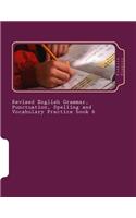 Revised English Grammar, Punctuation, Spelling and Vocabulary Practice book 6: Essential revision and practice pack With answers