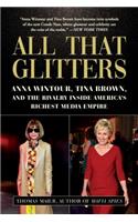 All That Glitters: Anna Wintour, Tina Brown, and the Rivalry Inside America's Richest Media Empire