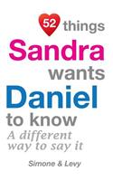 52 Things Sandra Wants Daniel To Know