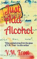 Just Add Alcohol