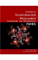 The Continuous Transformation Management Framework and Methodology Primer