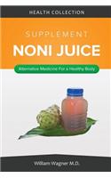 The Noni Juice Supplement: Alternative Medicine for a Healthy Body