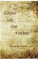 Show Us the Father
