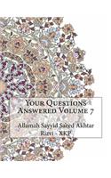 Your Questions Answered Volume 7