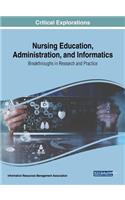 Nursing Education, Administration, and Informatics: Breakthroughs in Research and Practice