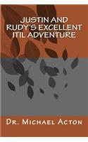 Justin and Rudy's Excellent IT Adventure