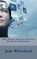 SQL Server Analysis Services Howto for Beginners: (English)