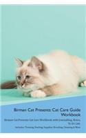 Birman Cat Presents: Cat Care Guide Workbook Birman Cat Presents Cat Care Workbook with Journalling, Notes, To Do List. Includes: Training, Feeding, Supplies, Breeding, 
