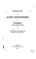 Geschichte des Ältern Gerichtswesens in Österreich Ob und Unter der Enns