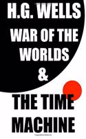 H.G. Wells: War of the Worlds and the Time Machine