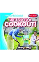 Let's Go to a Cookout!: (Time to Celebrate!)