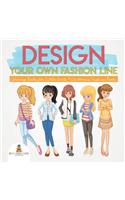 Design Your Own Fashion Line: Coloring Books for Little Girls Children's Fashion Books
