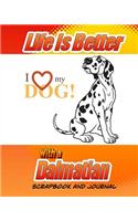 Life Is Better With A Dalmatian Scrapbook and Journal