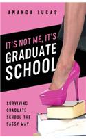 It's Not Me, It's Graduate School