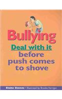 Bullying: Deal with It Before Push Comes to Shove