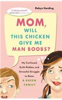 Mom, Will This Chicken Give Me Man Boobs?