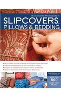 The Complete Photo Guide to Slipcovers, Pillows, and Bedding