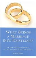 What Brings a Marriage Into Existence?