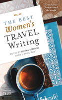 The Best Women's Travel Writing, Volume 12