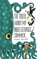 The Truth about My Unbelievable Summer