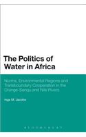 Politics of Water in Africa: Norms, Environmental Regions and Transboundary Cooperation in the Orange-Senqu and Nile Rivers
