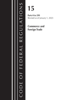 Code of Federal Regulations, Title 15 Commerce and Foreign Trade 0-299, Revised as of January 1, 2023: (Code of Federal Regulations, Title 15 Commerce and Foreign Trade)
