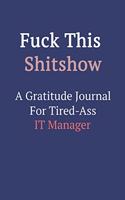 Fuck This ShitShow A Gratitude Journal For Tired-Ass IT Manager