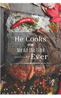 He Cooks For Me All The Time Said No Chef Ever