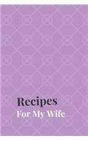 Recipes For My Wife