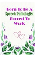 Born To Be A Speech Pathologist Forced To Work