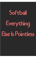 Softball Everything Else Is Pointless