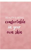 Beauty Is Being Comfortable In Your Own Skin