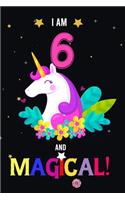 I am 6 And Magical!: Happy Magical 6th Birthday Notebook & Journal for 6-Year-old Girls and Boys, Both Lined and Blank 100 Pages, 6' X 9' Unique B-day Diary Gift, Birthd