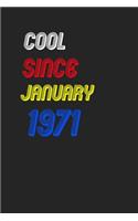 Cool Since January 1971 Notebook Birthday Gift