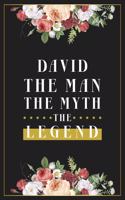 David The Man The Myth The Legend: Lined Notebook / Journal Gift, 120 Pages, 6x9, Matte Finish, Soft Cover