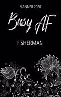 Busy AF Planner 2020 - Fisherman