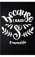Because I Said So Moms Life