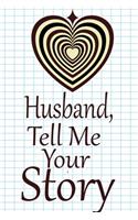 Husband, tell me your story: A guided journal to tell me your memories, keepsake questions.This is a great gift to Dad, grandpa, granddad, father and uncle from family members, 