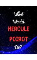 What would Hercule Poirot do?