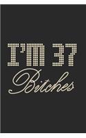I'm 37 Bitches Notebook Birthday Celebration Gift Lets Party Bitches 37 Birth Anniversary