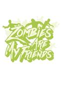 Zombies Are My Friends: Unlined / Plain Zombies Notebook / Journal Sketchbook Gift - Large ( 6 x 9 inches ) - 120 Pages -- Softcover