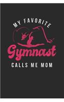 My Favorite Gymnast Calls Me Mom: Gymnastics Notebook, Graph Paper (6" x 9" - 120 pages) Sports Themed Notebook for Daily Journal, Diary, and Gift