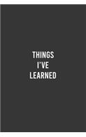 Things I've Learned