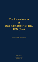 The Reminiscences of Rear Adm. Robert B. Erly, USN (Ret.)