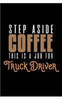Step aside coffee this is a job for truck driver