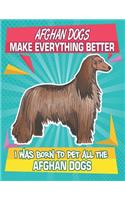 Afghan Dogs Make Everything Better I Was Born To Pet All The Afghan Dogs: Composition Notebook for Dog and Puppy Lovers