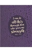 I Can Do All This Through Him Who Gives Me Strength Phil 4: 13: Pretty Purple Christian Bible Study Planner Journal Notebook Organizer - Women Weekly Daily Verse Scripture Prayer Notes Devotion SOAP Reflectio