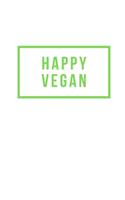 Happy Vegan: Notebook / Simple Blank Lined Writing Journal / For Vegetarians & Vegans / Plant Based Diet / Food Recipes / Cook Book / Healthy Eating / Lifestyle 