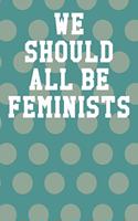 We Should All Be Feminists